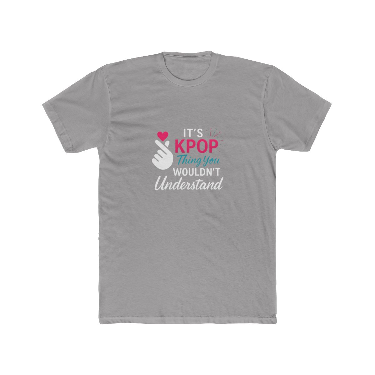 K-Pop 'You Wouldn't Understand' Fandom T-Shirt